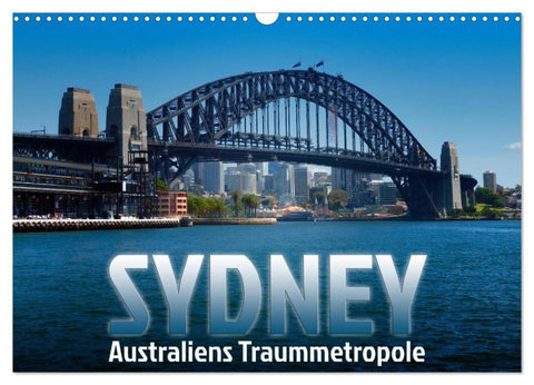 SYDNEY Australiens Traummetropole (Wandkalender 2027 DIN A3 quer), CALVENDO Monatskalender