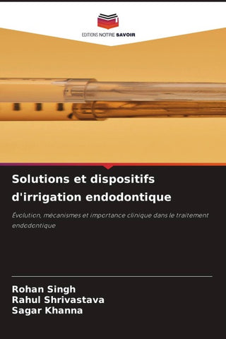 Solutions et dispositifs d'irrigation endodontique