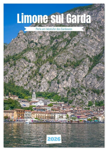 Limone sul Garda - Perle am Westufer des Gardasees (Wandkalender 2026 DIN A4 hoch), CALVENDO Monatskalender