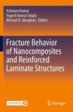 Fracture Behavior of Nanocomposites and Reinforced Laminate Structures
