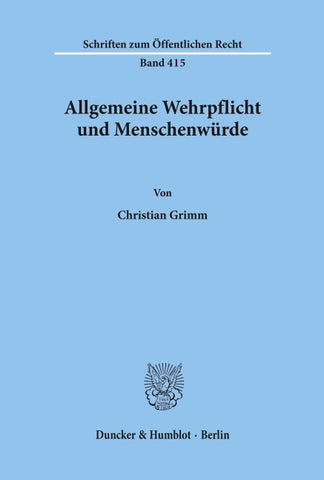 Allgemeine Wehrpflicht und Menschenwürde.