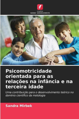 Psicomotricidade orientada para as relações na infância e na terceira idade