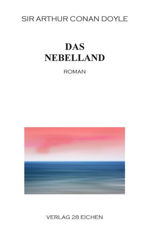 Arthur Conan Doyle: Ausgewählte Werke / Das Nebelland