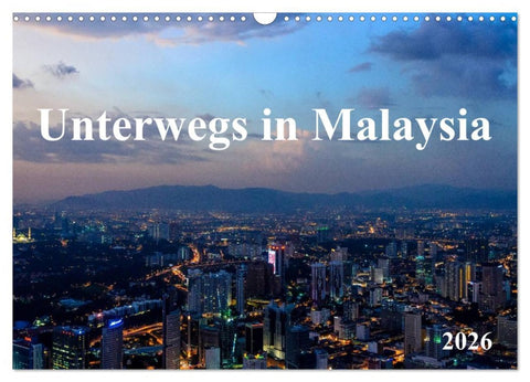 Unterwegs in Malaysia (Wandkalender 2026 DIN A3 quer), CALVENDO Monatskalender
