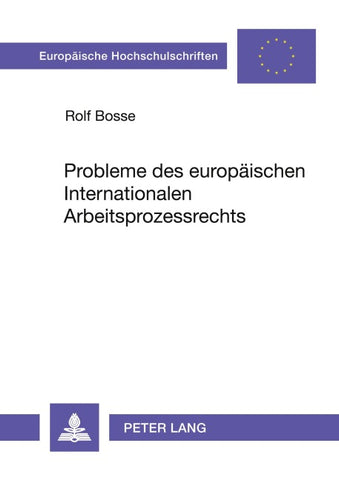 Probleme des europäischen Internationalen Arbeitsprozessrechts