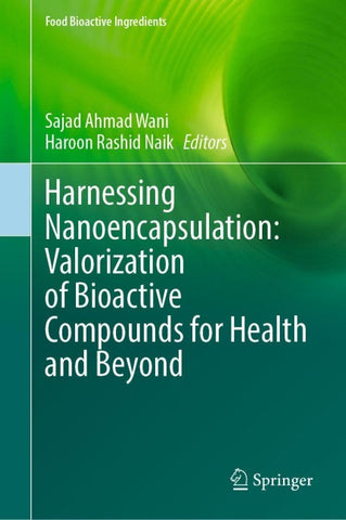 Harnessing Nanoencapsulation: Valorization of Bioactive Compounds for Health and Beyond