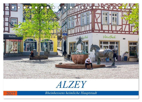 Alzey - Rheinhessens heimliche Hauptstadt (Tischkalender 2027 DIN A5 quer), CALVENDO Monatskalender