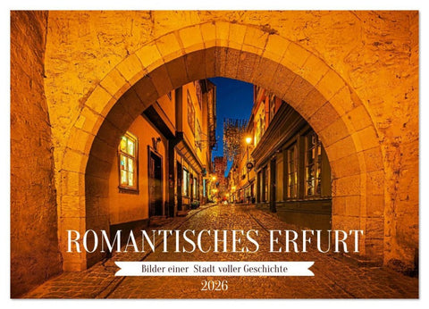 Romantisches Erfurt - Bilder einer Stadt voller Geschichte (Wandkalender 2026 DIN A4 quer), CALVENDO Monatskalender