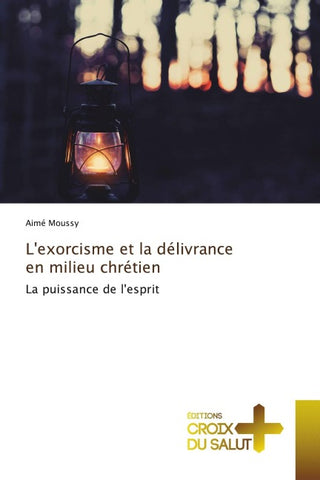 L'exorcisme et la délivrance en milieu chrétien