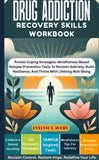 DRUG ADDICTION RECOVERY SKILLS WORKBOOK