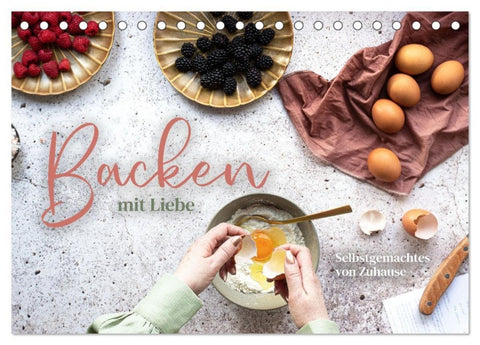 Backen mit Liebe - Selbstgemachtes von Zuhause (Tischkalender 2027 DIN A5 quer), CALVENDO Monatskalender