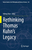 Rethinking Thomas Kuhn’s Legacy