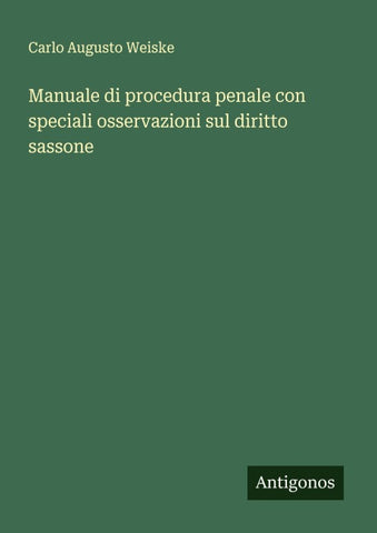 Manuale di procedura penale con speciali osservazioni sul diritto sassone