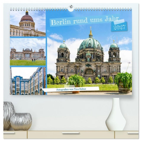 Berlin rund ums Jahr (hochwertiger Premium Wandkalender 2027 DIN A2 quer), Kunstdruck in Hochglanz