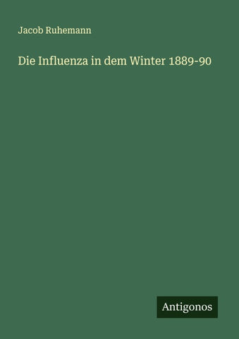 Die Influenza in dem Winter 1889-90