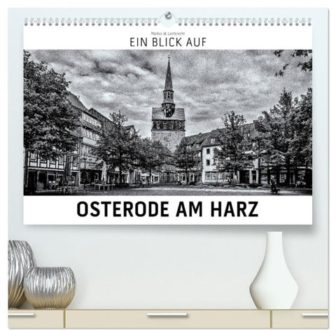 Ein Blick auf Osterode am Harz (hochwertiger Premium Wandkalender 2027 DIN A2 quer), Kunstdruck in Hochglanz