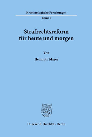 Strafrechtsreform für heute und morgen.
