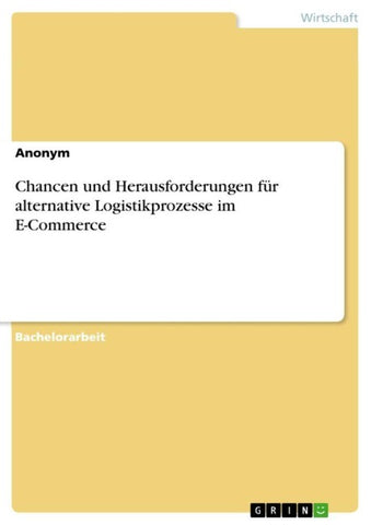 Chancen und Herausforderungen für alternative Logistikprozesse im E-Commerce
