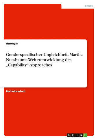 Genderspezifischer Ungleichheit. Martha Nussbaums Weiterentwicklung des "Capability"-Approaches