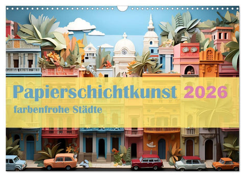 Papierschicktkunst - farbenfohe Städte (Wandkalender 2026 DIN A3 quer), CALVENDO Monatskalender