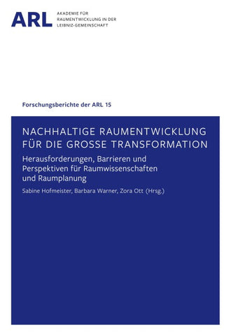 Nachhaltige Raumentwicklung für die große Transformation – Herausforderungen, Barrieren und Perspektiven für Raumwissenschaften und Raumplanung.