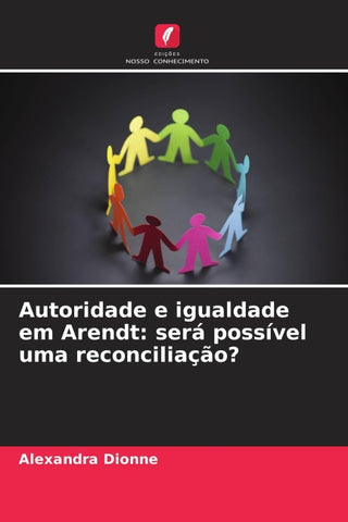 Autoridade e igualdade em Arendt: será possível uma reconciliação?