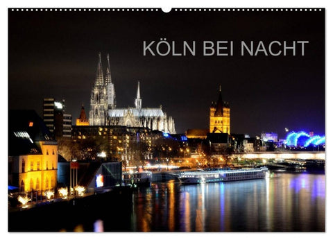 KÖLN BEI NACHT (Wandkalender 2027 DIN A2 quer), CALVENDO Monatskalender