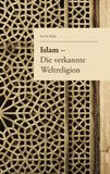 Islam - Die verkannte Weltreligion