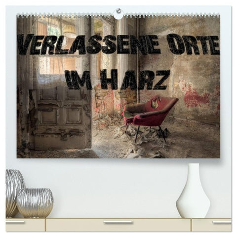 Verlassene Orte im Harz (hochwertiger Premium Wandkalender 2027 DIN A2 quer), Kunstdruck in Hochglanz