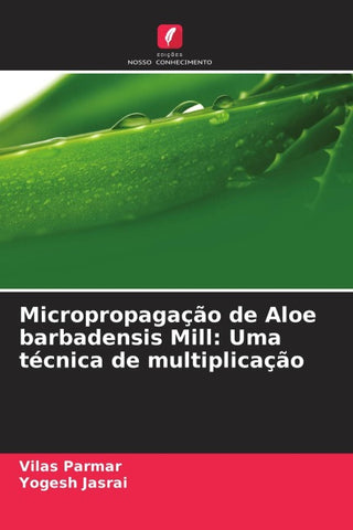 Micropropagação de Aloe barbadensis Mill: Uma técnica de multiplicação