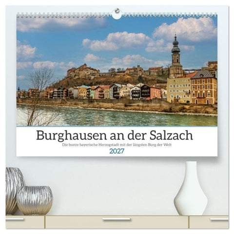 Burghausen an der Salzach (hochwertiger Premium Wandkalender 2027 DIN A2 quer), Kunstdruck in Hochglanz