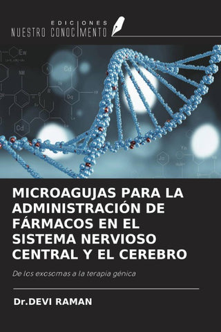 MICROAGUJAS PARA LA ADMINISTRACIÓN DE FÁRMACOS EN EL SISTEMA NERVIOSO CENTRAL Y EL CEREBRO