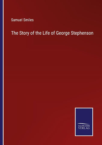 The Story of the Life of George Stephenson