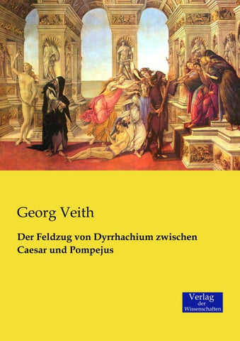 Der Feldzug von Dyrrhachium zwischen Caesar und Pompejus