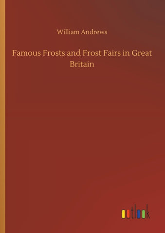 Famous Frosts and Frost Fairs in Great Britain