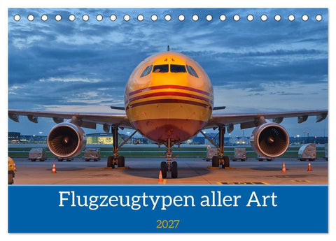 Flugzeuge aller Art (Tischkalender 2027 DIN A5 quer), CALVENDO Monatskalender