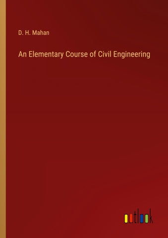 An Elementary Course of Civil Engineering