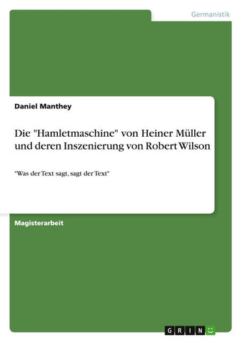 Die "Hamletmaschine" von Heiner Müller und deren Inszenierung von Robert Wilson
