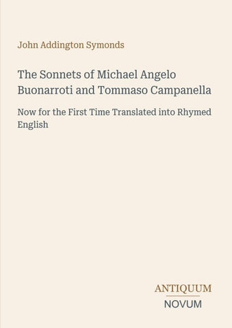 The Sonnets of Michael Angelo Buonarroti and Tommaso Campanella
