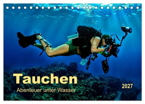 Tauchen - Abenteuer unter Wasser (Tischkalender 2027 DIN A5 quer), CALVENDO Monatskalender