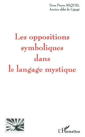 LES OPPOSITIONS SYMBOLIQUES DANS LE LANGAGE MYSTIQUE