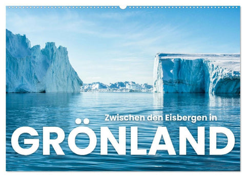 Zwischen den Eisbergen in Grönland (Wandkalender 2026 DIN A2 quer), CALVENDO Monatskalender