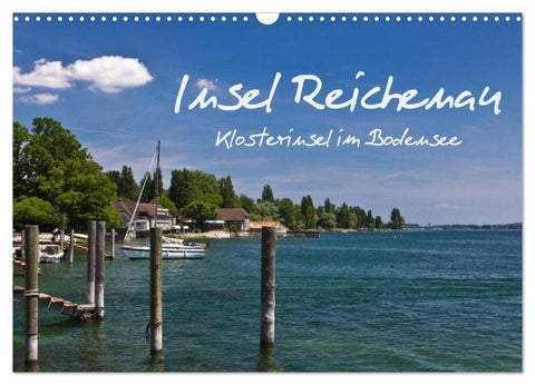 Insel Reichenau - Klosterinsel im Bodensee (Wandkalender 2027 DIN A3 quer), CALVENDO Monatskalender