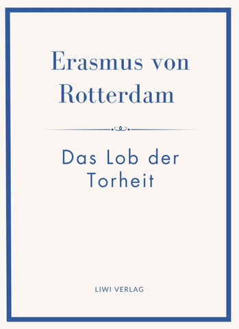 Erasmus von Rotterdam: Das Lob der Torheit. Neuausgabe