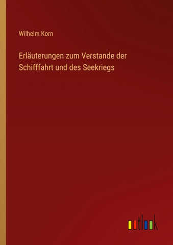 Erläuterungen zum Verstande der Schifffahrt und des Seekriegs