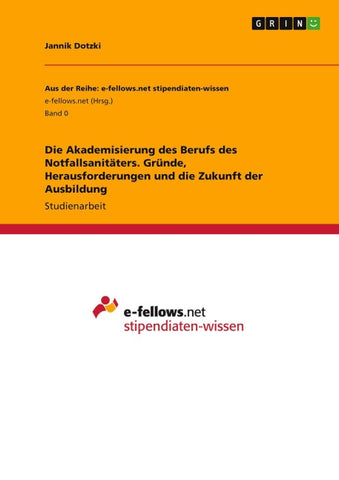Die Akademisierung des Berufs des Notfallsanitäters. Gründe, Herausforderungen und die Zukunft der Ausbildung