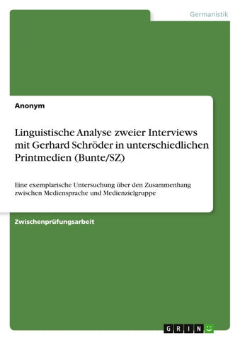 Linguistische Analyse zweier Interviews mit Gerhard Schröder in unterschiedlichen Printmedien (Bunte/SZ)