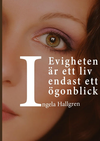 I evigheten är ett liv endast ett ögonblick