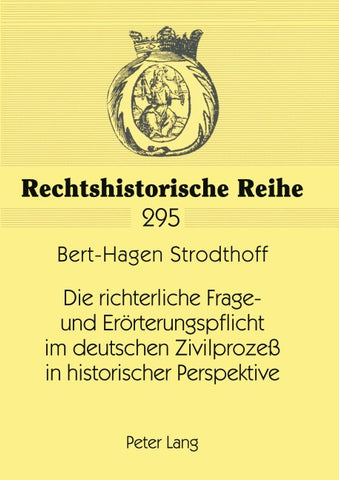 Die richterliche Frage- und Erörterungspflicht im deutschen Zivilprozeß in historischer Perspektive