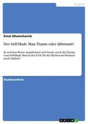 Der Self-Made Man: Traum oder Albtraum?